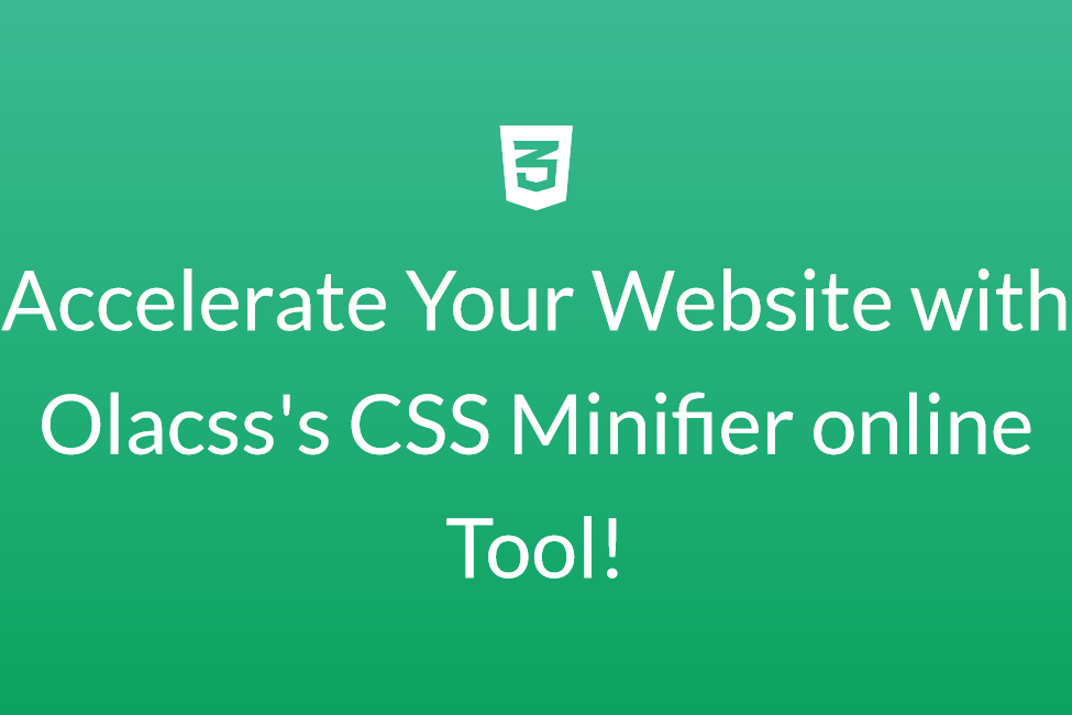 Accelerate Your Website with Olacss's CSS Minifier online Tool! 